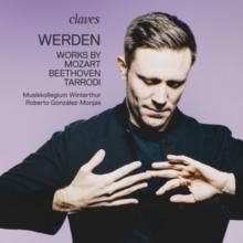 Werden: Works By Mozart/Beethoven/Tarrodi