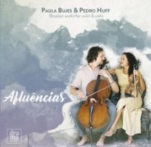 Paula Bujes & Pedro Huff: Afluncias: Brazilian Works for Violin & Cello