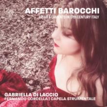 Affetti Barocchi: Arias & Laments in 17th Century Italy