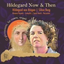 Hilddegard Von Bingen/Silvia Berg: Hildegard Now & Then