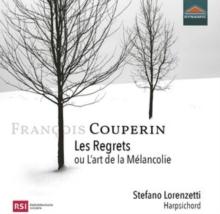 Franois Couperin: Les Regrets Ou L'art De La Mlancolie