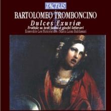 Bartolomeo Tromboncino: Dulces Exuviae