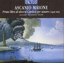 Ascanio Maione: Primo Libro Di Diversi Capricci Per Sonare