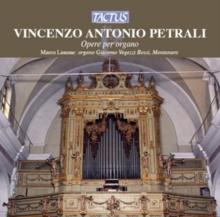 Vincenzo Antonio Petrali: Opere Per Organo