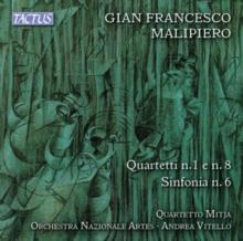 Gian Francesco Malipiero: Quartetti N. 1 E N. 8/Sinfonia N. 6