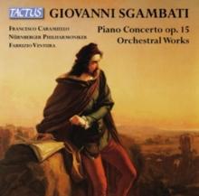 Giovanni Sgambati: Piano Concerto, Op. 15/Orchestral Works