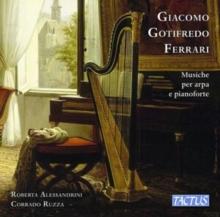 Giacomo Gotifredo Ferrari: Musiche Per Arpa E Pianoforte