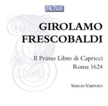 Girolamo Frescobaldi: Il Primo Libro Di Capricci