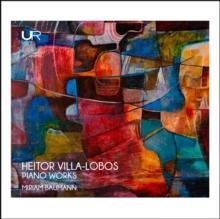 Heitor Villa-Lobos: Piano Works