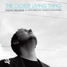 The Oldest Living Thing: With Steve Swallow & Federico Casagrande