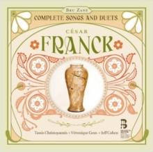 Csar Franck: Complete Songs and Duets