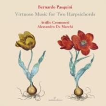 Bernardo Pasquini: Virtuoso Music for Two Harpsichords