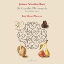 Johann Sebastian Bach: De Occulta Philosophia: Works for Lute