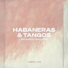 Ricardo Galln: Habaneras & Tangos