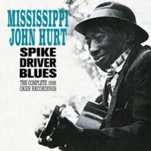 Spike Driver Blues: The Complete 1928 Okeh Recordings (Bonus Tracks Edition)