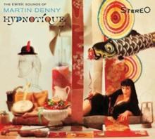 Hypnotique: The Exotic Sounds Of Martin Denny