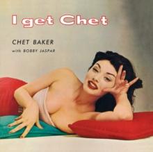 I Get Chet... (Bonus Tracks Edition)