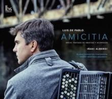 Luis De Pablo: Amicitia: Breve Tratado De Amistad Y Acordeon