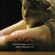 Kate Macoboy/Robert Meunier: Michelangelo's Madrigal