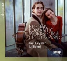 Paul Heyman/Isil Bengi: Belgian Romantic Works for Cello & Piano