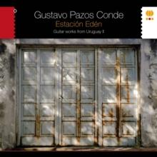 Estacion Eden: Guitar Works from Uruguay