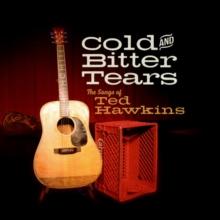 Cold and Bitter Tears: The Songs of Ted Hawkins