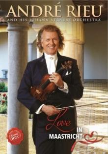 Andr Rieu and His Johann Strauss Orchestra: Love in Maastricht