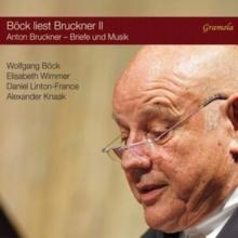 Bck Liest Bruckner II: Anton Bruckner - Briefe Und Musik