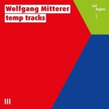 Wolfgang Mitterer: Temp Tracks