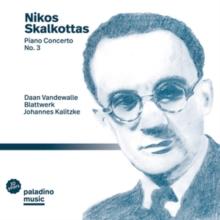 Nikos Skalkottas: Piano Concerto No. 3