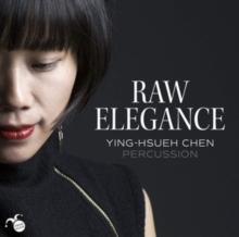 Ying-Hsueh Chen: Raw Elegance