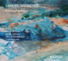 Samuel Andreyev: Iridescent Notation