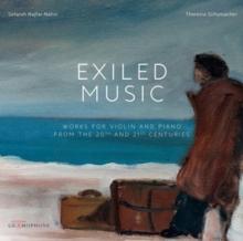 Exiled Music: Works for Violin and Piano from the 20th and 21st Centuries