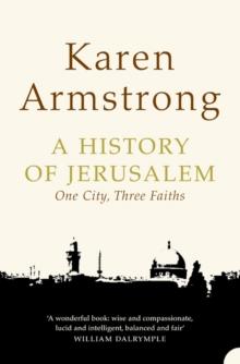 A History of Jerusalem : One City, Three Faiths