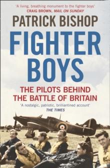 Fighter Boys : The Pilots Behind the Battle of Britain