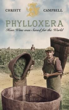 Phylloxera : How Wine Was Saved for the World