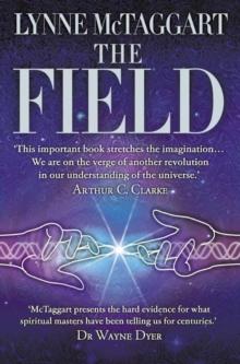 The Field : The Quest for the Secret Force of the Universe