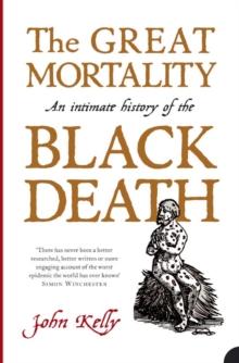 The Great Mortality : An Intimate History of the Black Death