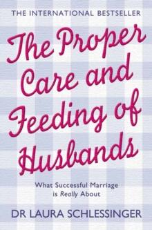 The Proper Care and Feeding of Husbands : What Successful Marriage is Really About