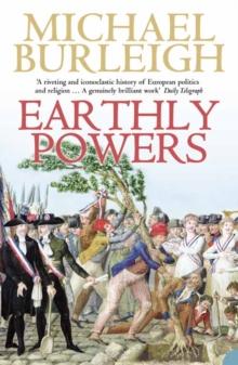 Earthly Powers : The Conflict Between Religion & Politics from the French Revolution to the Great War