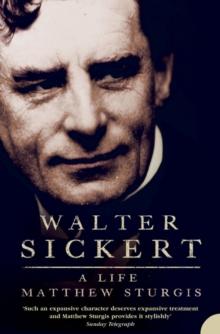 Walter Sickert : A Life