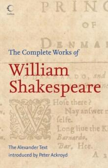 The Complete Works of William Shakespeare : The Alexander Text