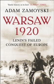 Warsaw 1920 : LeninS Failed Conquest of Europe