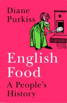 English Food : A Peoples History