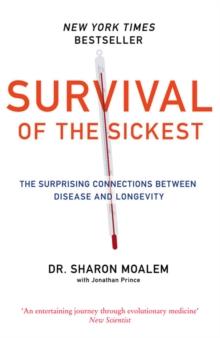 Survival of the Sickest : The Surprising Connections Between Disease and Longevity