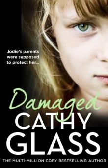 Damaged : The Heartbreaking True Story of a Forgotten Child