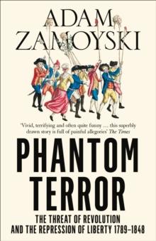 Phantom Terror : The Threat of Revolution and the Repression of Liberty 1789-1848