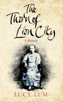 The Thorn of Lion City : A Memoir