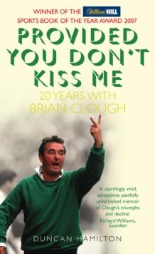 Provided You Don't Kiss Me : 20 Years with Brian Clough