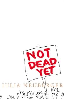 Not Dead Yet : A Manifesto for Old Age